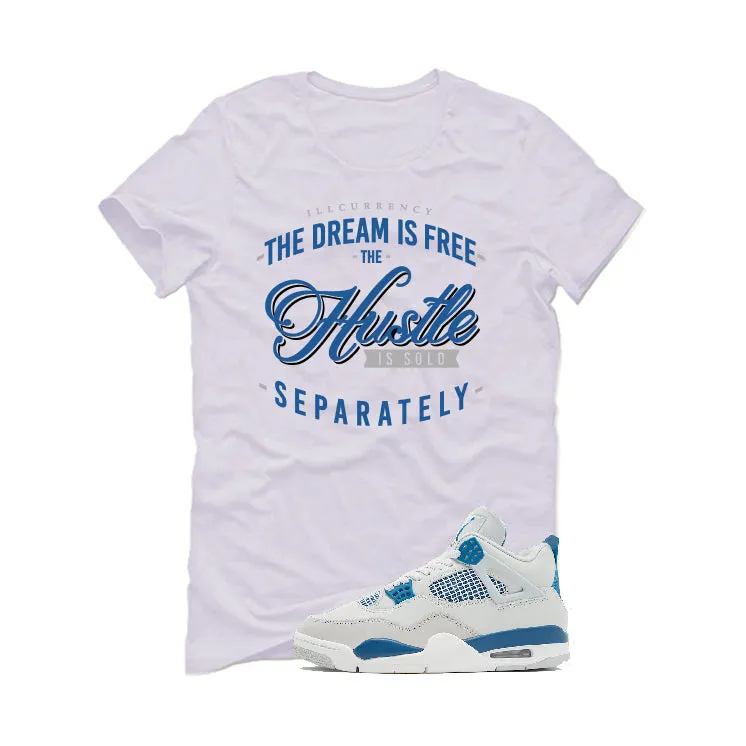 Air Jordan 4 “Military Blue” | illcurrency White T-Shirt (The dream is free)