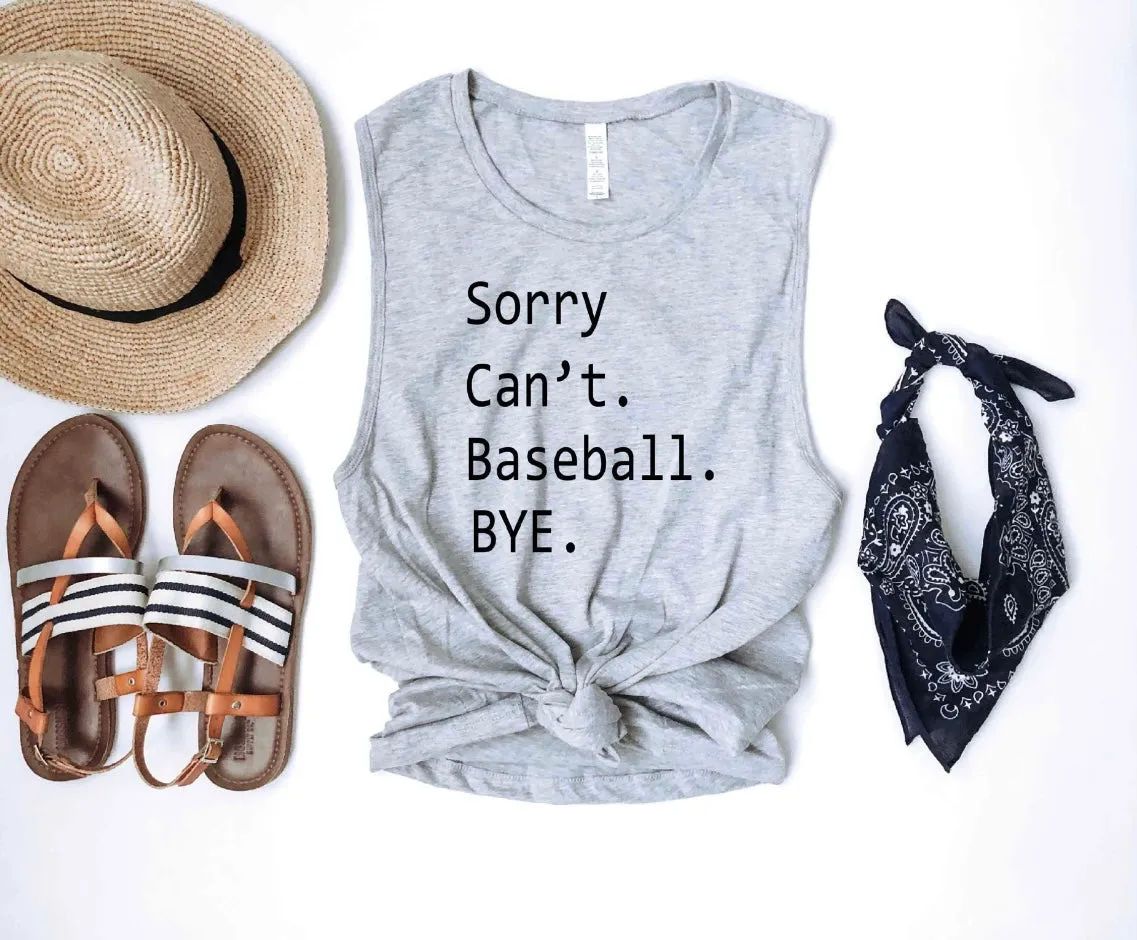 Sorry Can't. Baseball. Bye. Muscle Tank